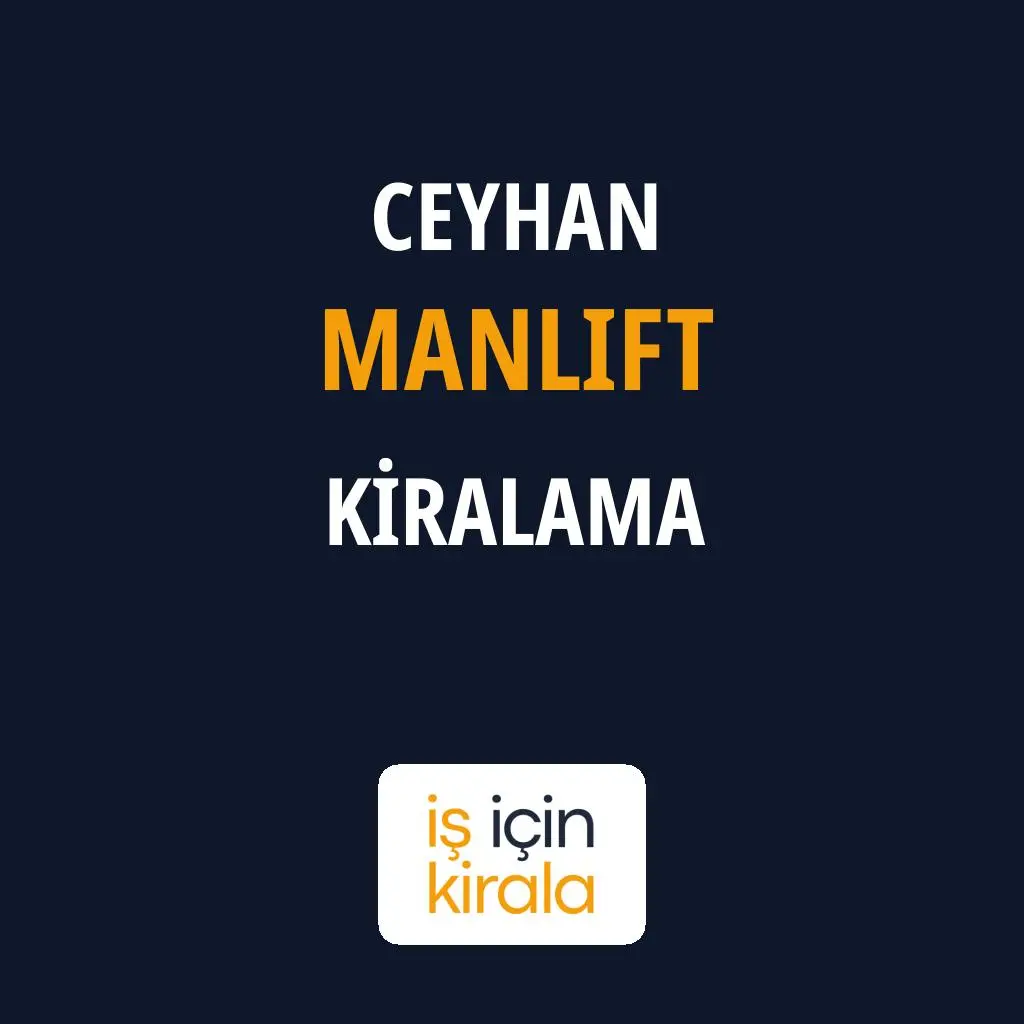 Ceyhan Manlift Kiralama Firmaları