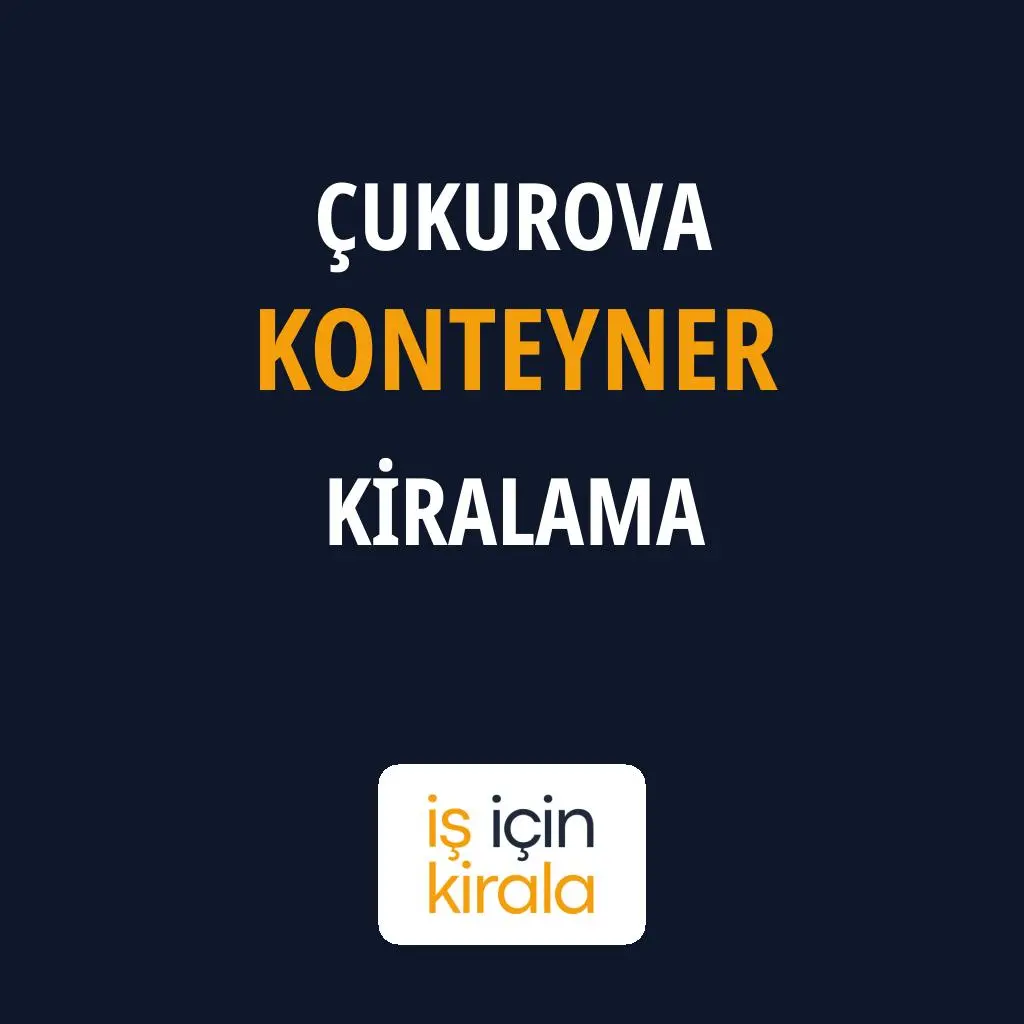 Çukurova Konteyner Kiralama Firmaları