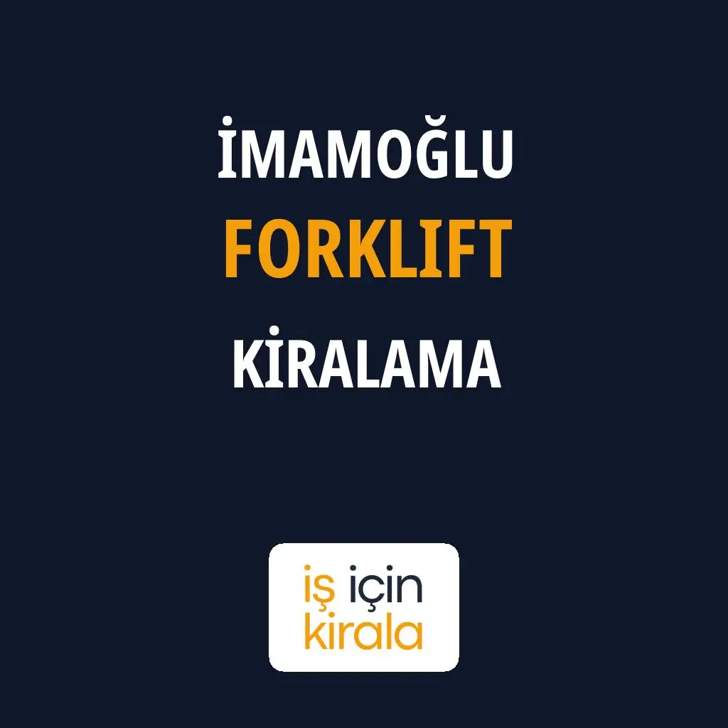 İmamoğlu Forklift Kiralama Firmaları
