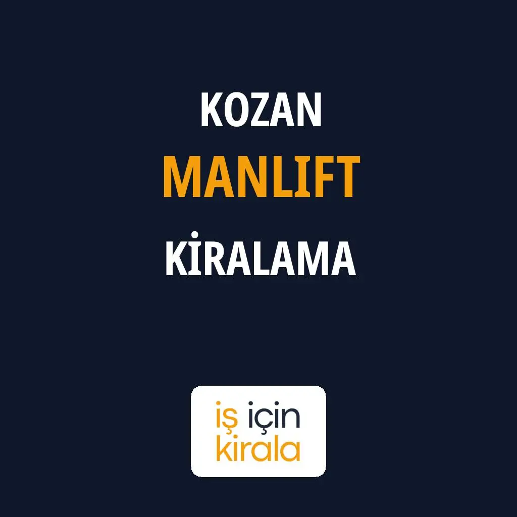 Kozan Manlift Kiralama Firmaları