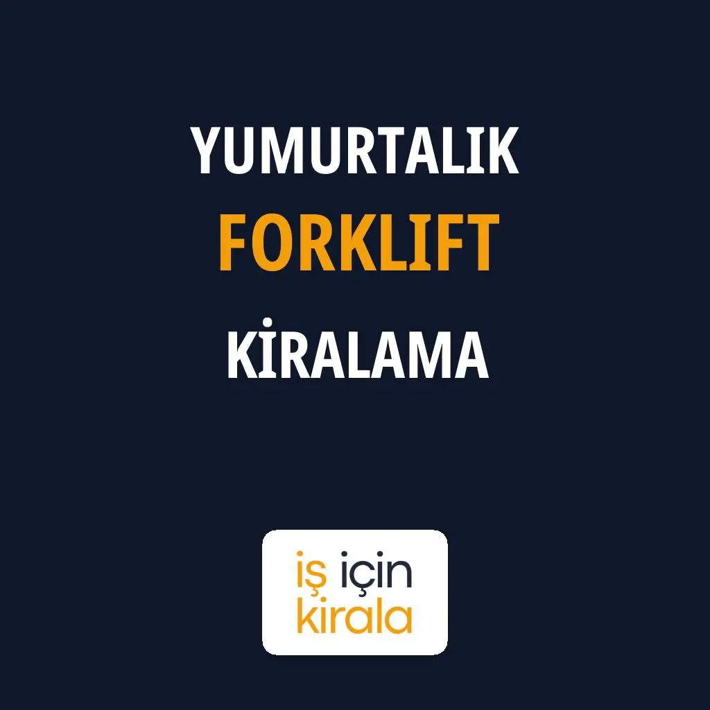 Yumurtalık Forklift Kiralama Firmaları