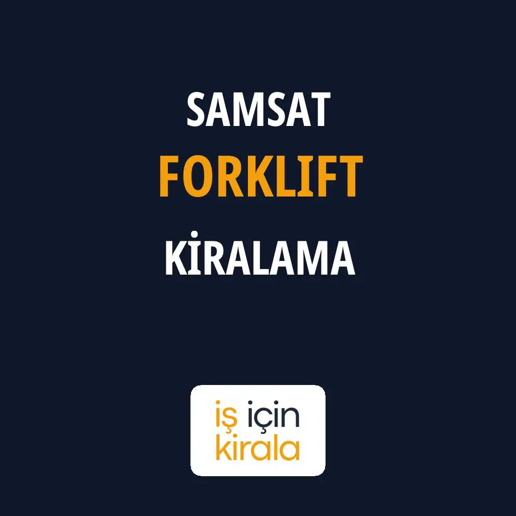 Samsat Forklift Kiralama Firmaları
