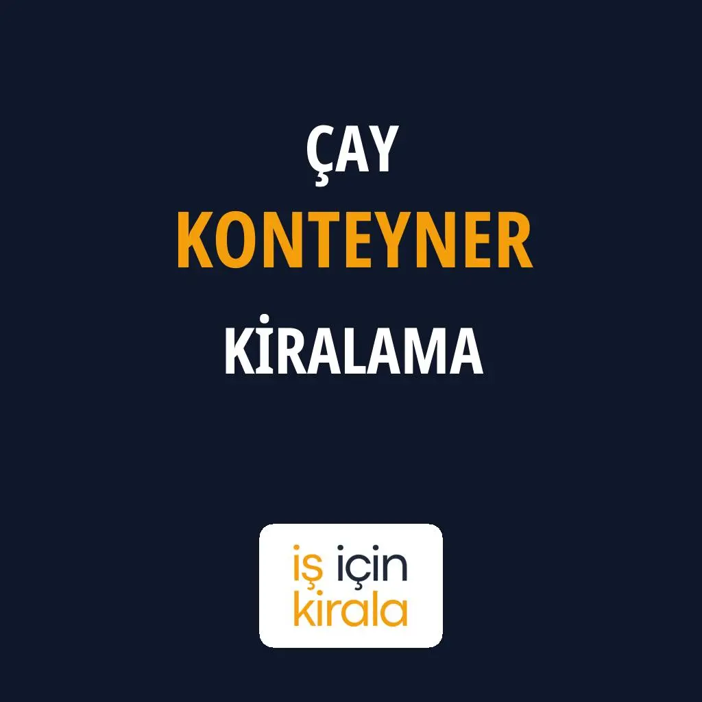 Çay Konteyner Kiralama Firmaları
