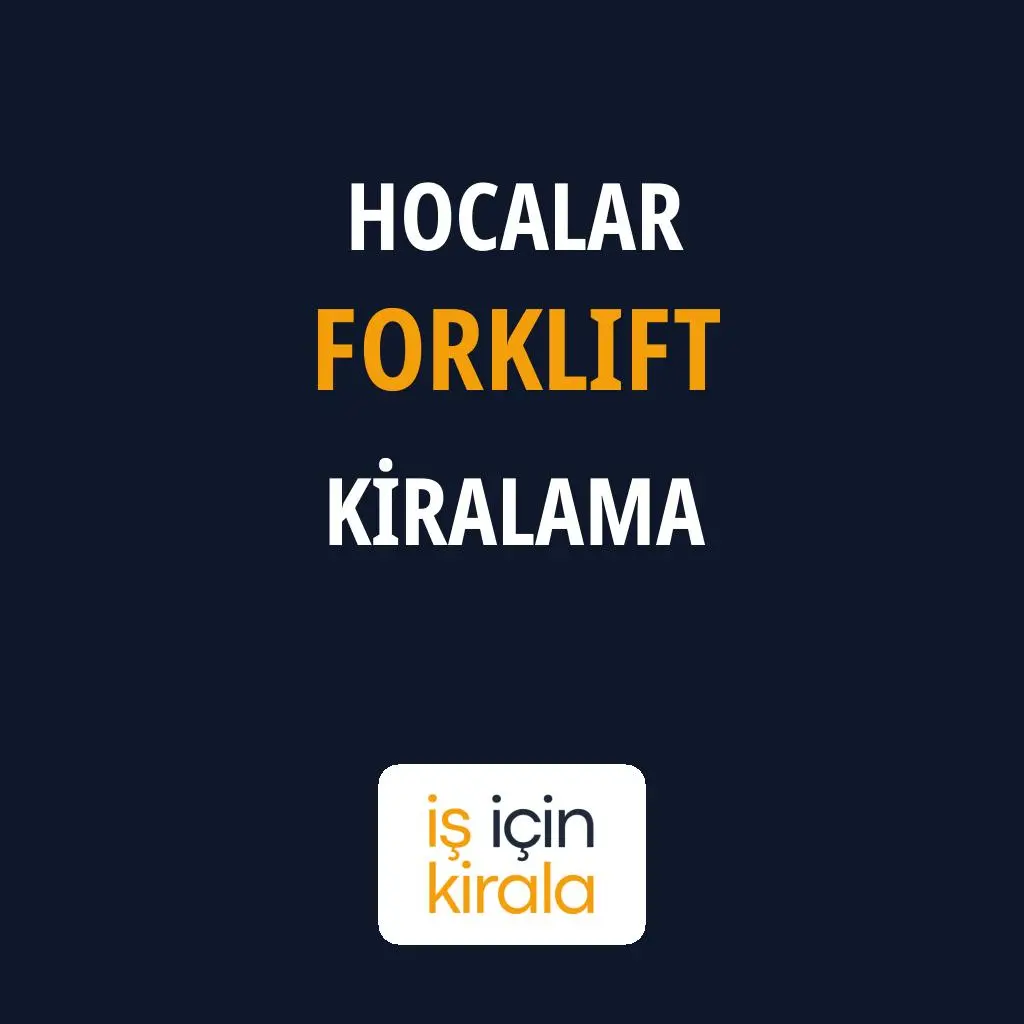 Hocalar Forklift Kiralama Firmaları