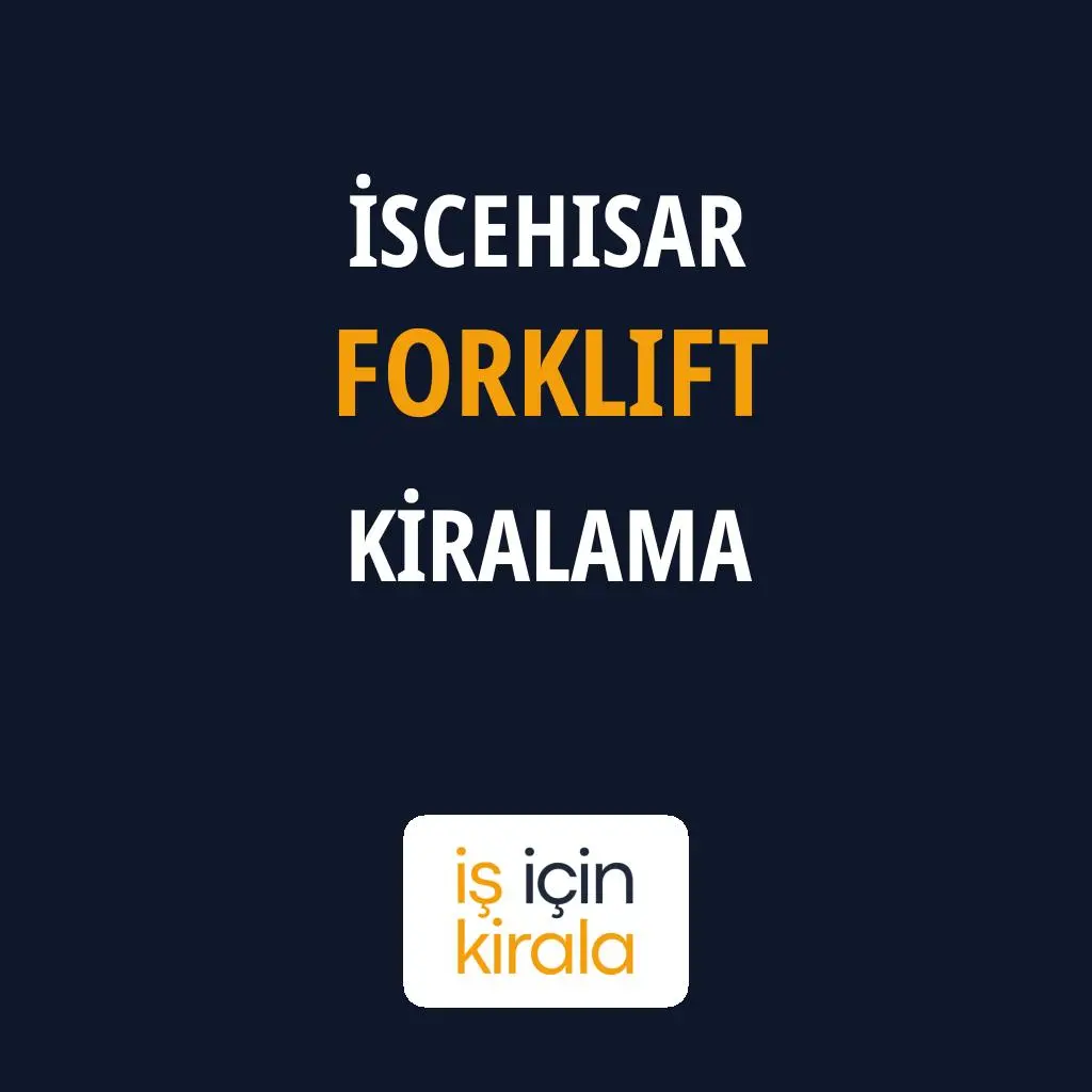 İscehisar Forklift Kiralama Firmaları