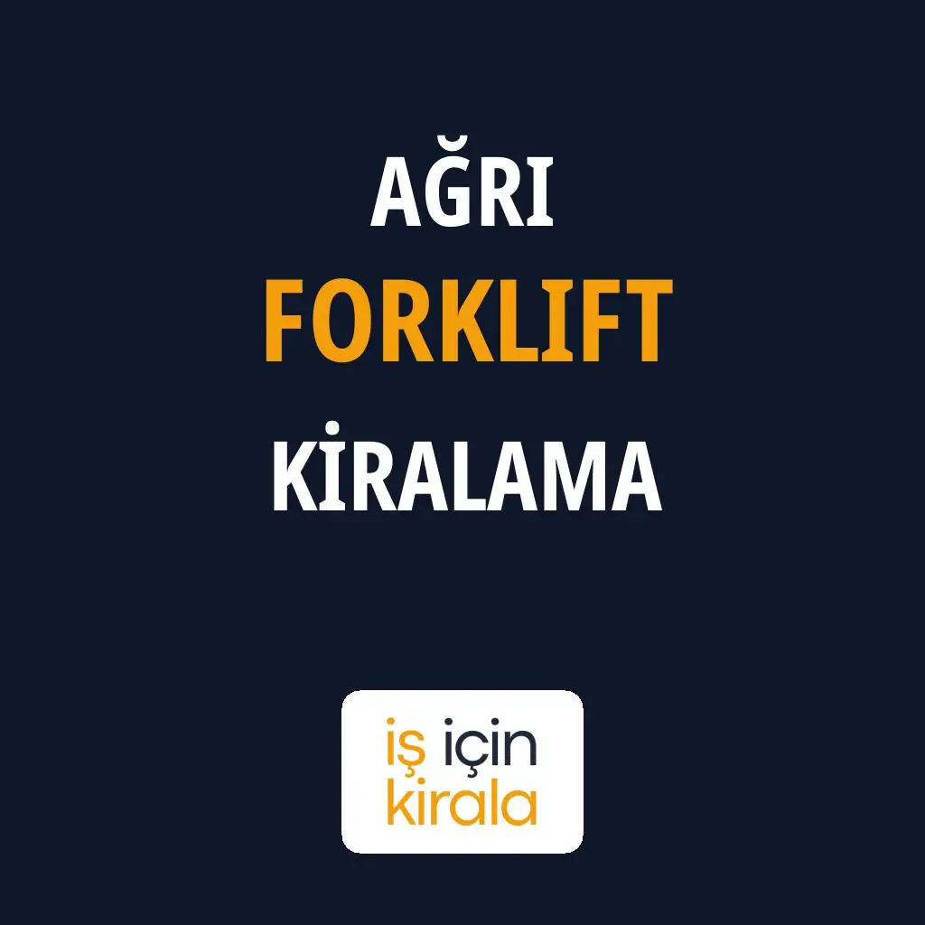 Ağrı Forklift Kiralama Firmaları