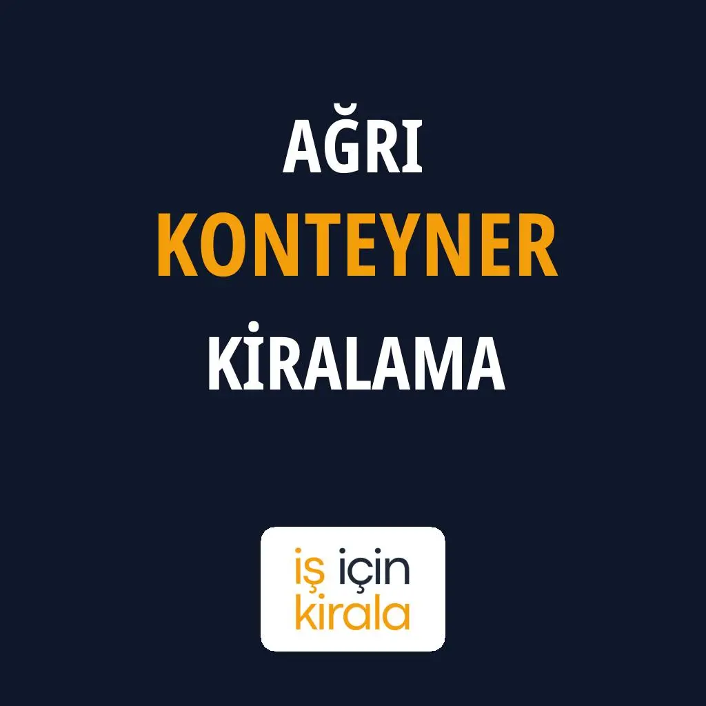 Ağrı Konteyner Kiralama Firmaları