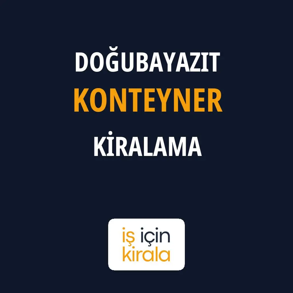 Doğubayazıt Konteyner Kiralama Firmaları