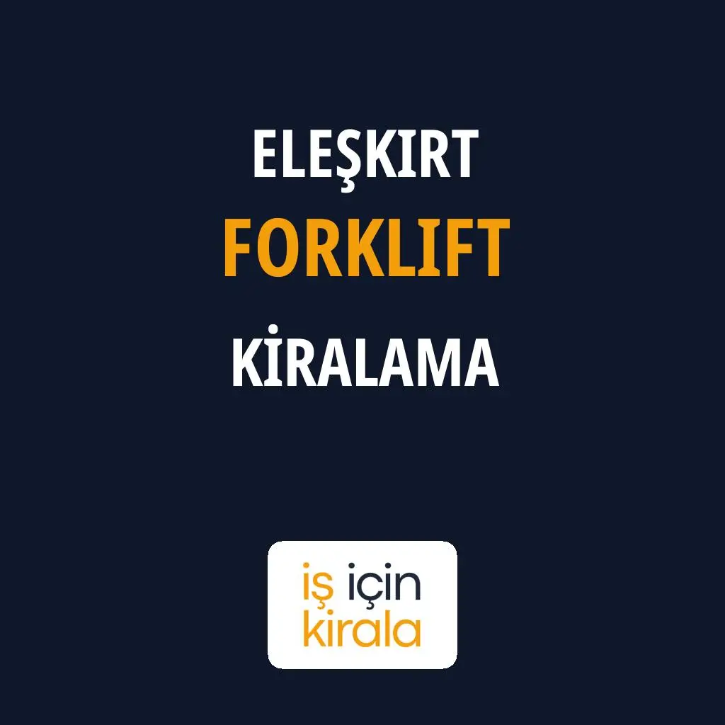 Eleşkirt Forklift Kiralama Firmaları