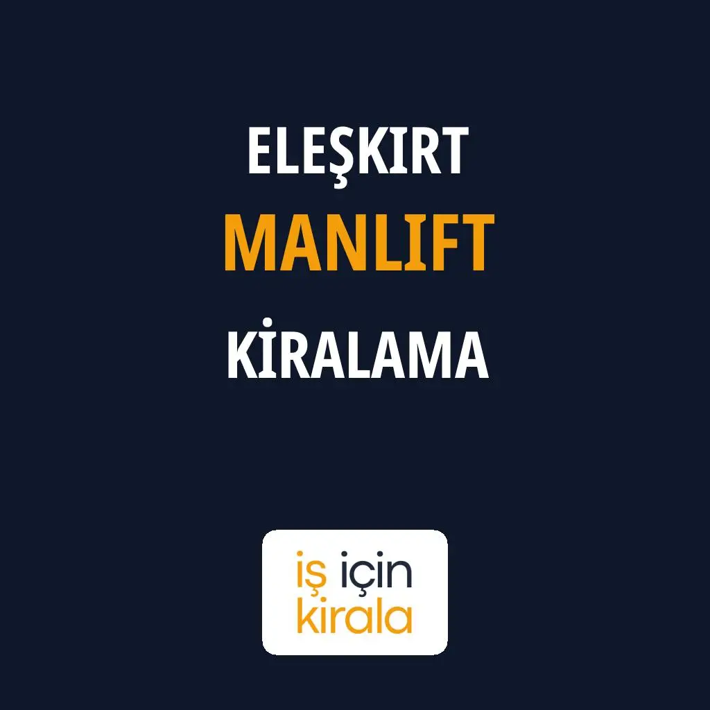 Eleşkirt Manlift Kiralama Firmaları