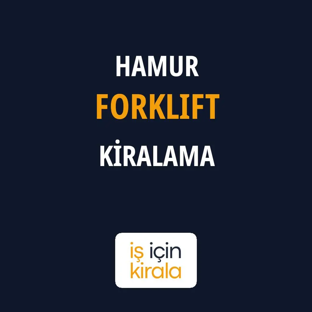Hamur Forklift Kiralama Firmaları