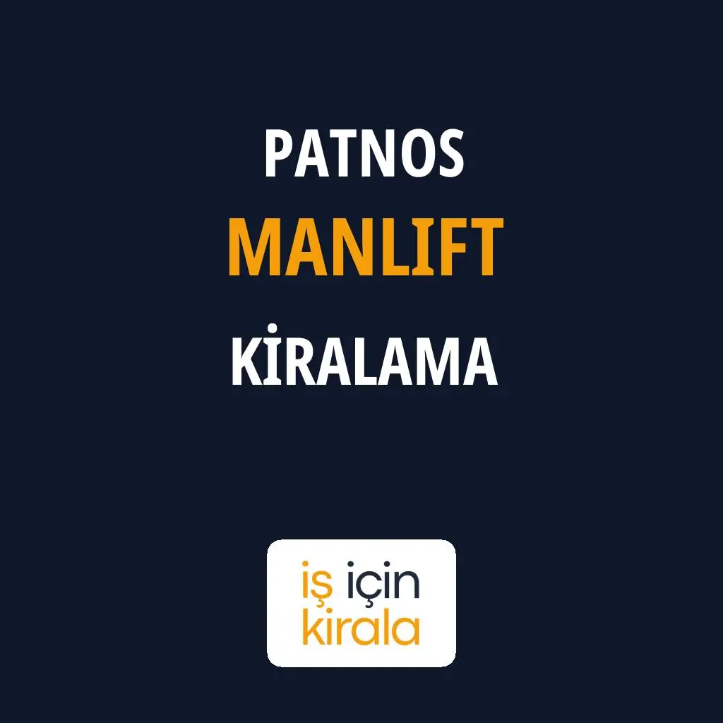 Patnos Manlift Kiralama Firmaları