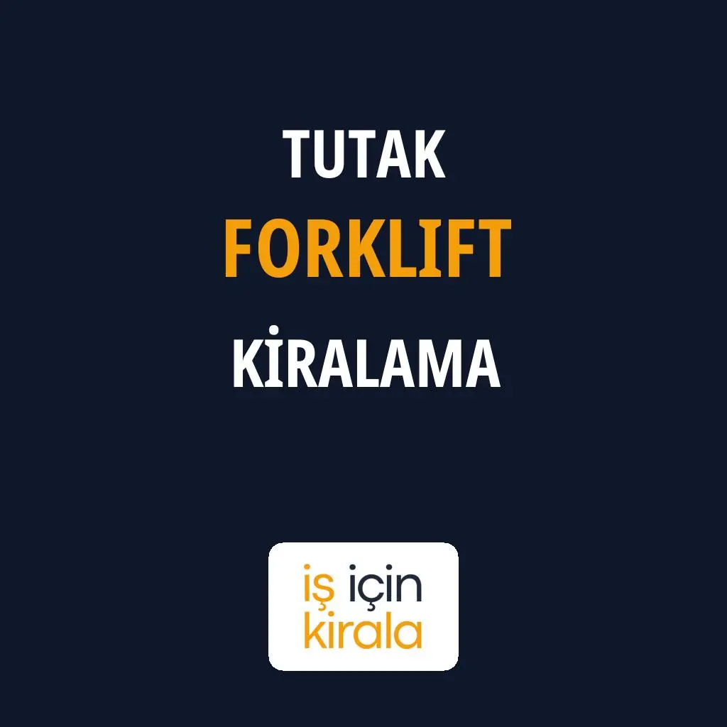 Tutak Forklift Kiralama Firmaları