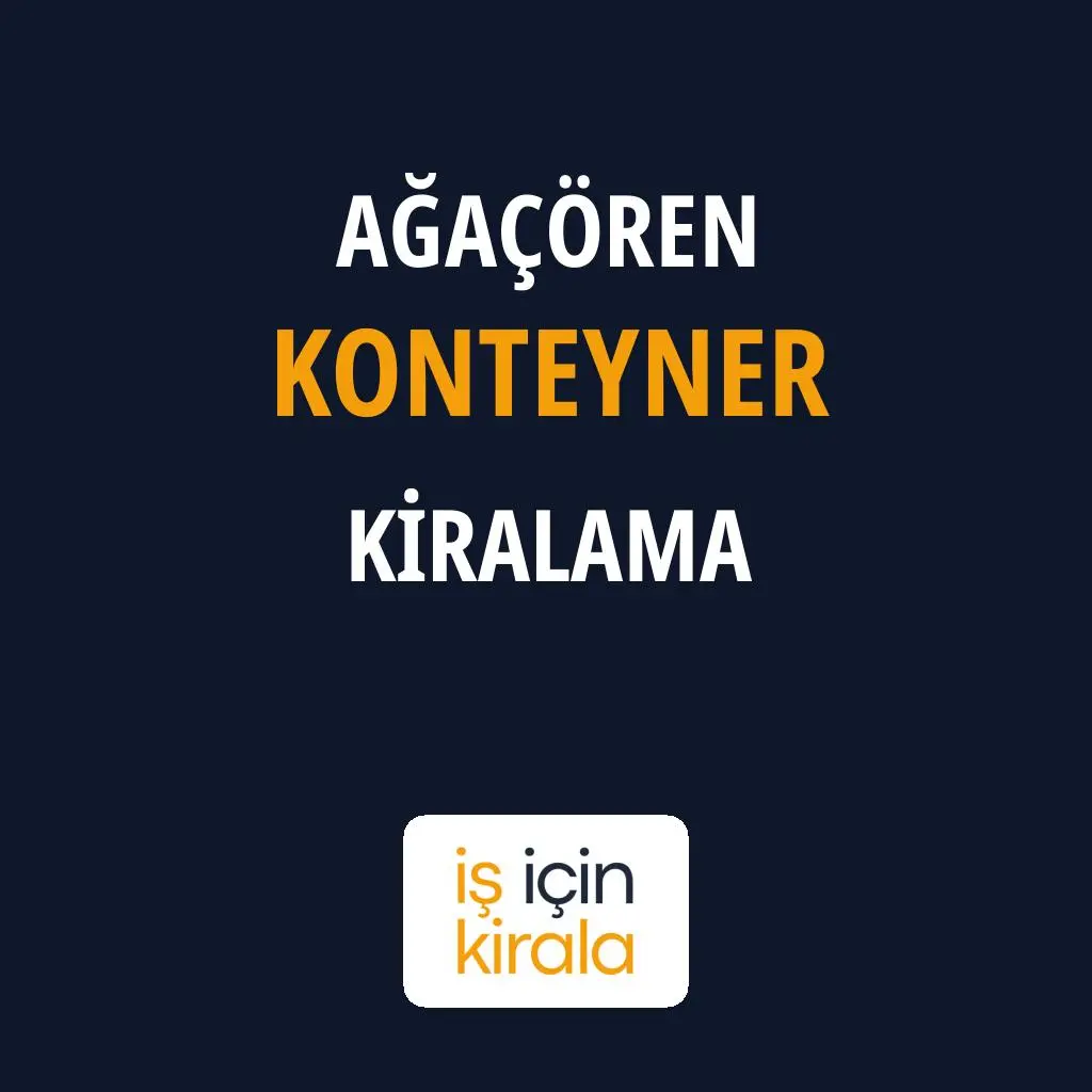 Ağaçören Konteyner Kiralama Firmaları
