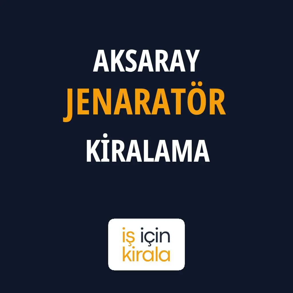 Aksaray Jenaratör Kiralama Firmaları