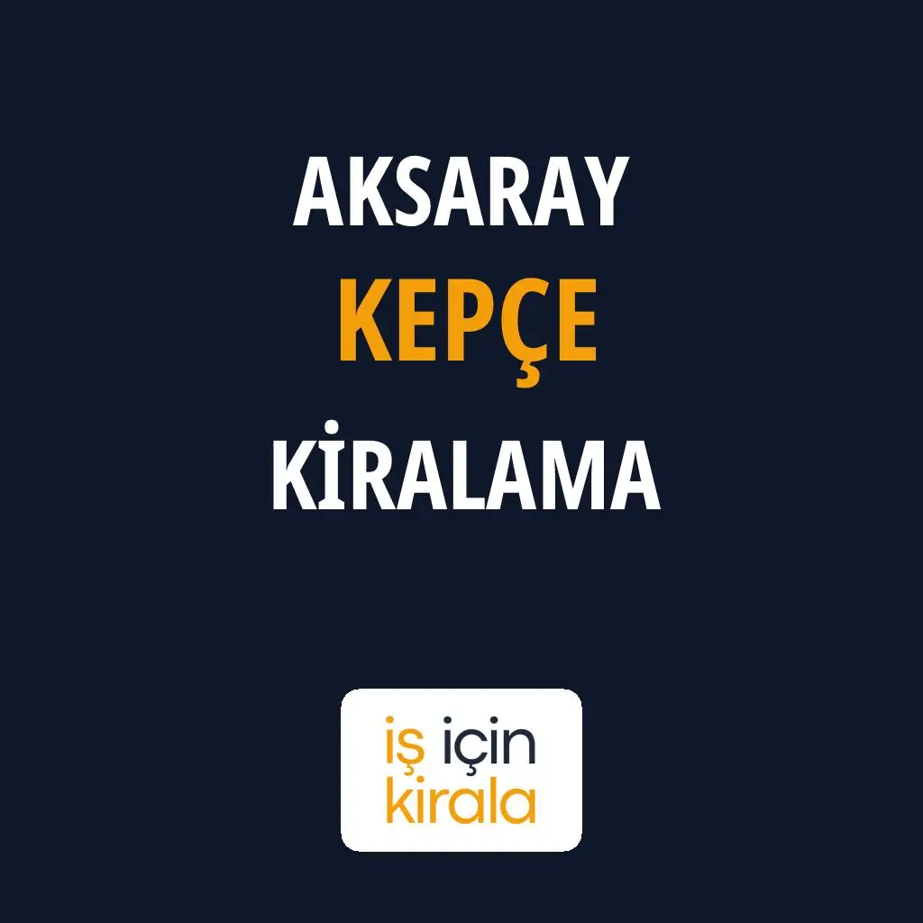 Aksaray Kepçe Kiralama Firmaları