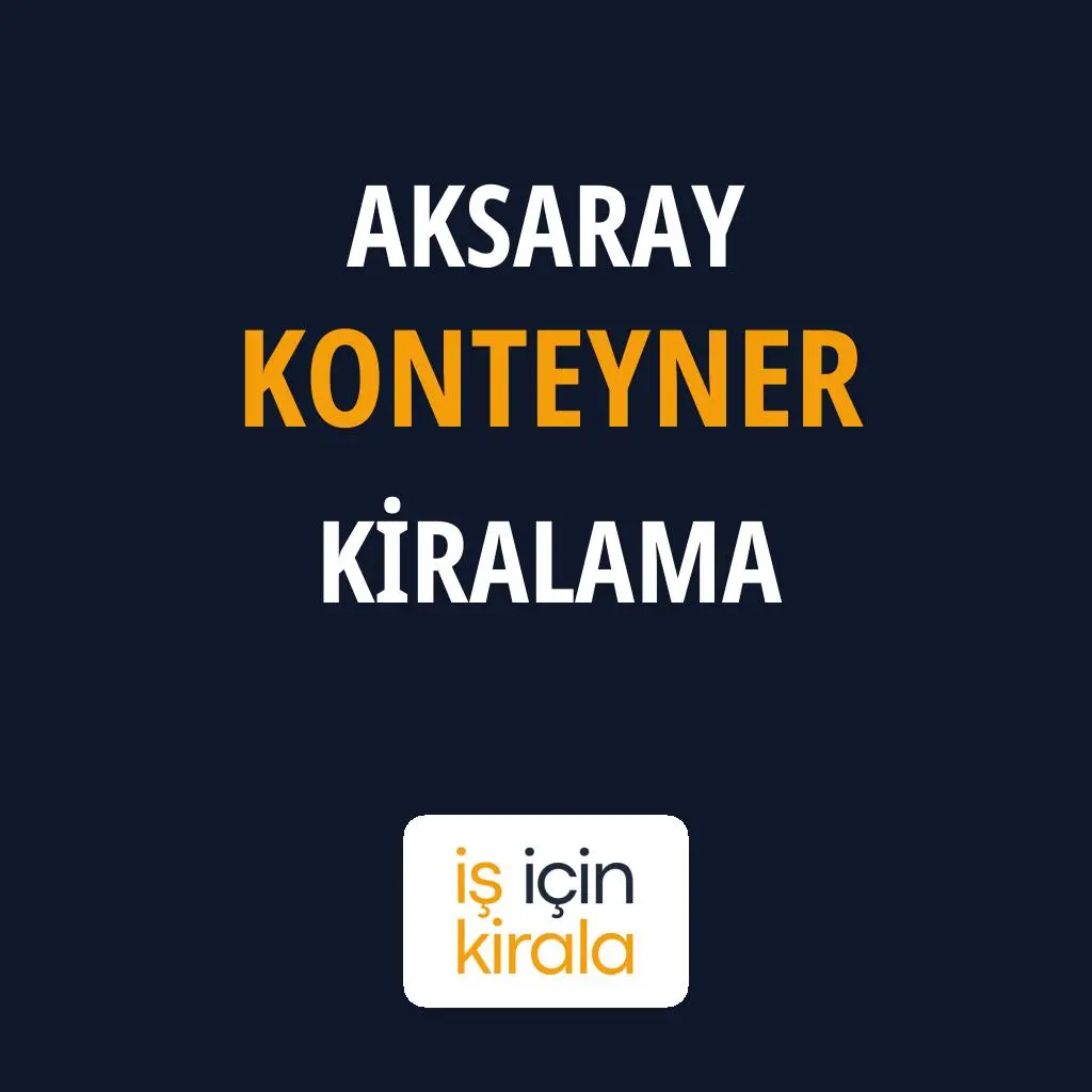 Aksaray Konteyner Kiralama Firmaları