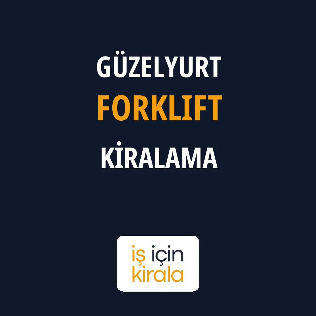 Güzelyurt Forklift Kiralama Firmaları