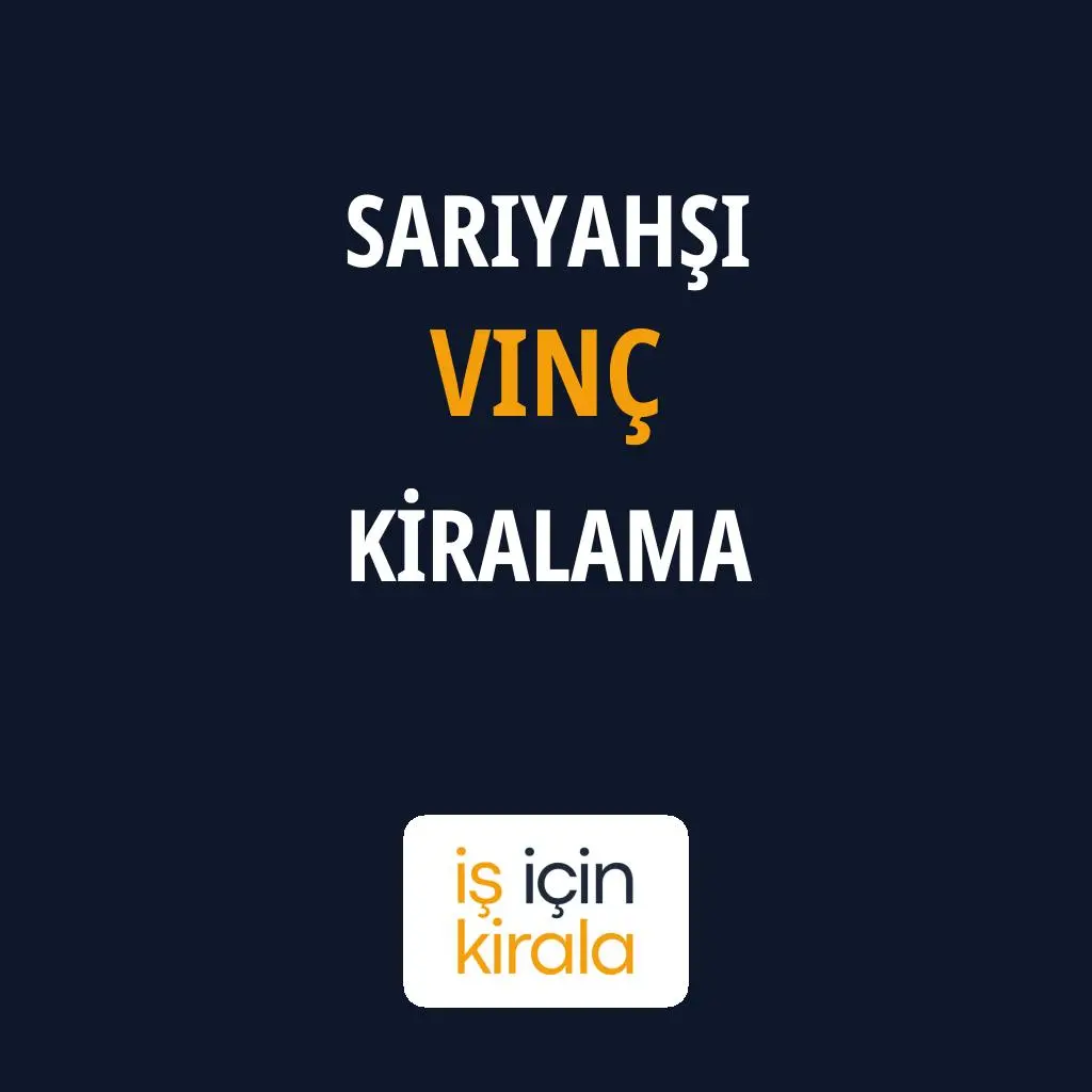 Sarıyahşi Vinç Kiralama Firmaları