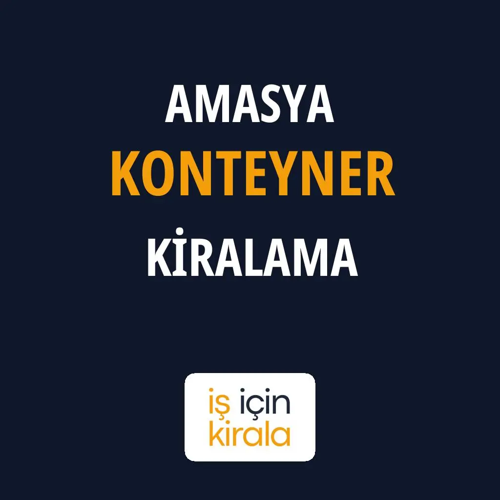 Amasya Konteyner Kiralama Firmaları