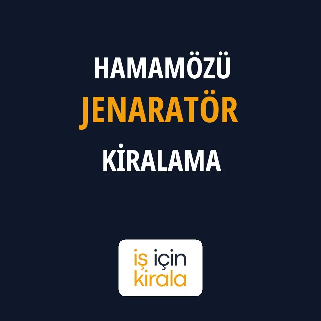 Hamamözü Jenaratör Kiralama Firmaları