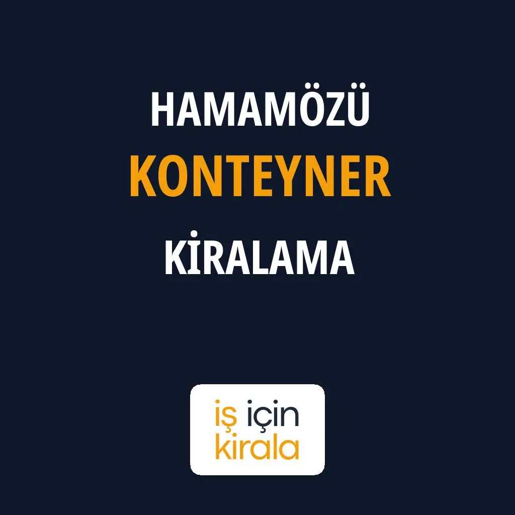 Hamamözü Konteyner Kiralama Firmaları