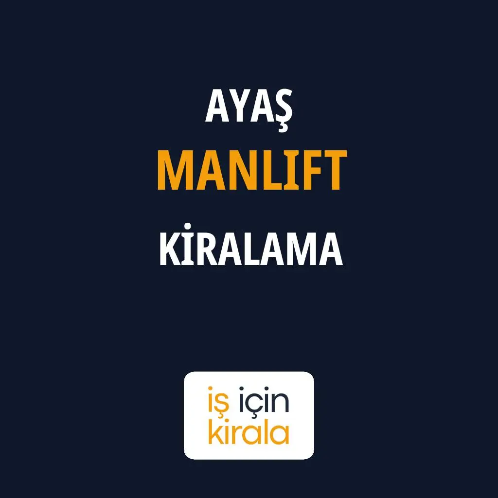 Ayaş Manlift Kiralama Firmaları