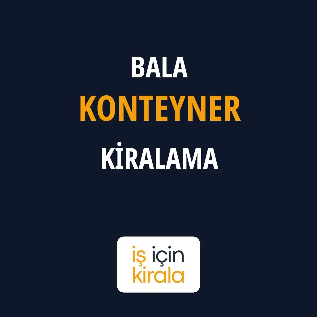 Bala Konteyner Kiralama Firmaları