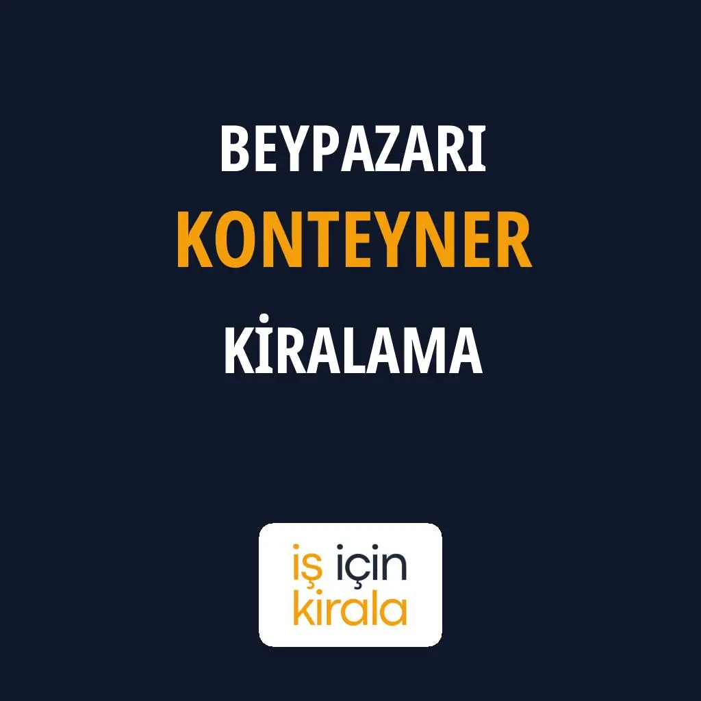 Beypazarı Konteyner Kiralama Firmaları