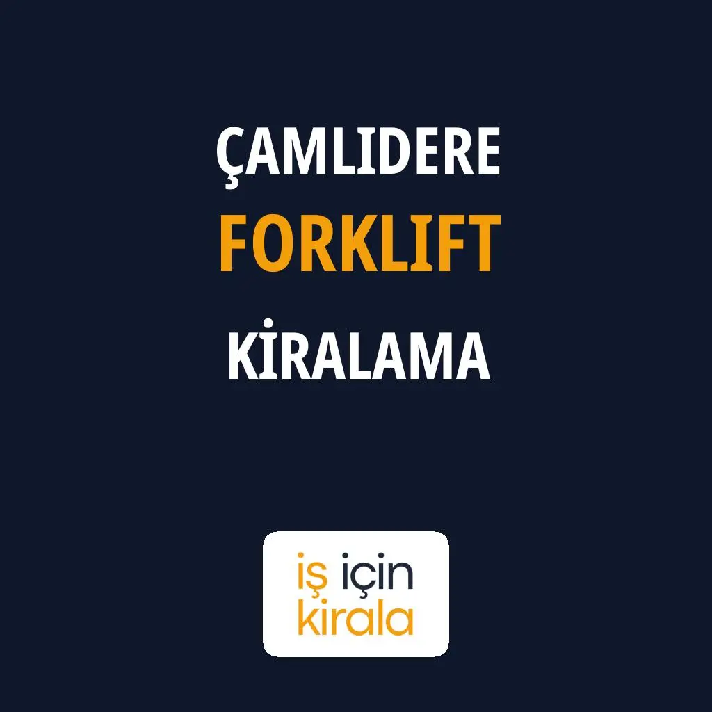Çamlıdere Forklift Kiralama Firmaları
