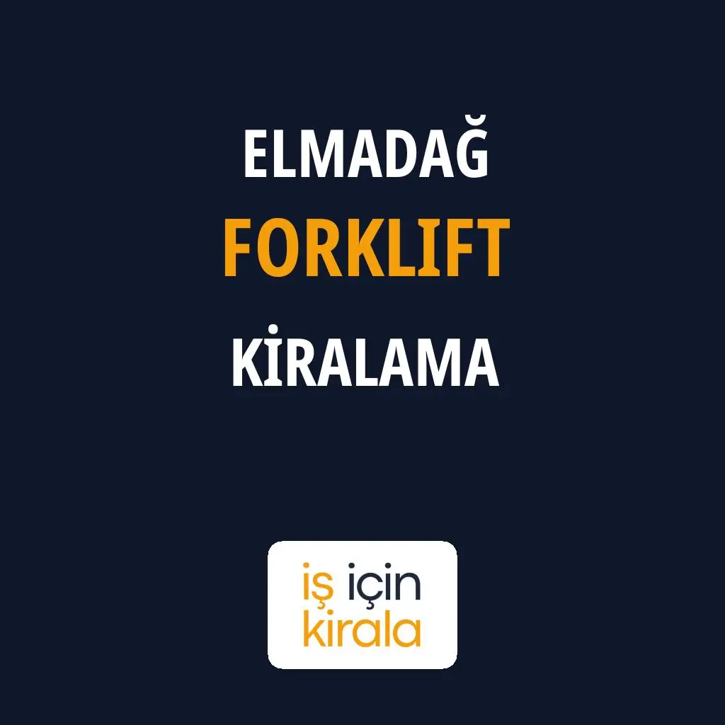 Elmadağ Forklift Kiralama Firmaları