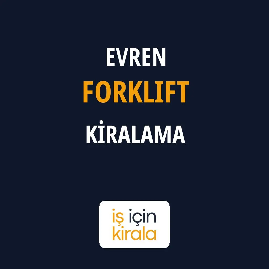 Evren Forklift Kiralama Firmaları
