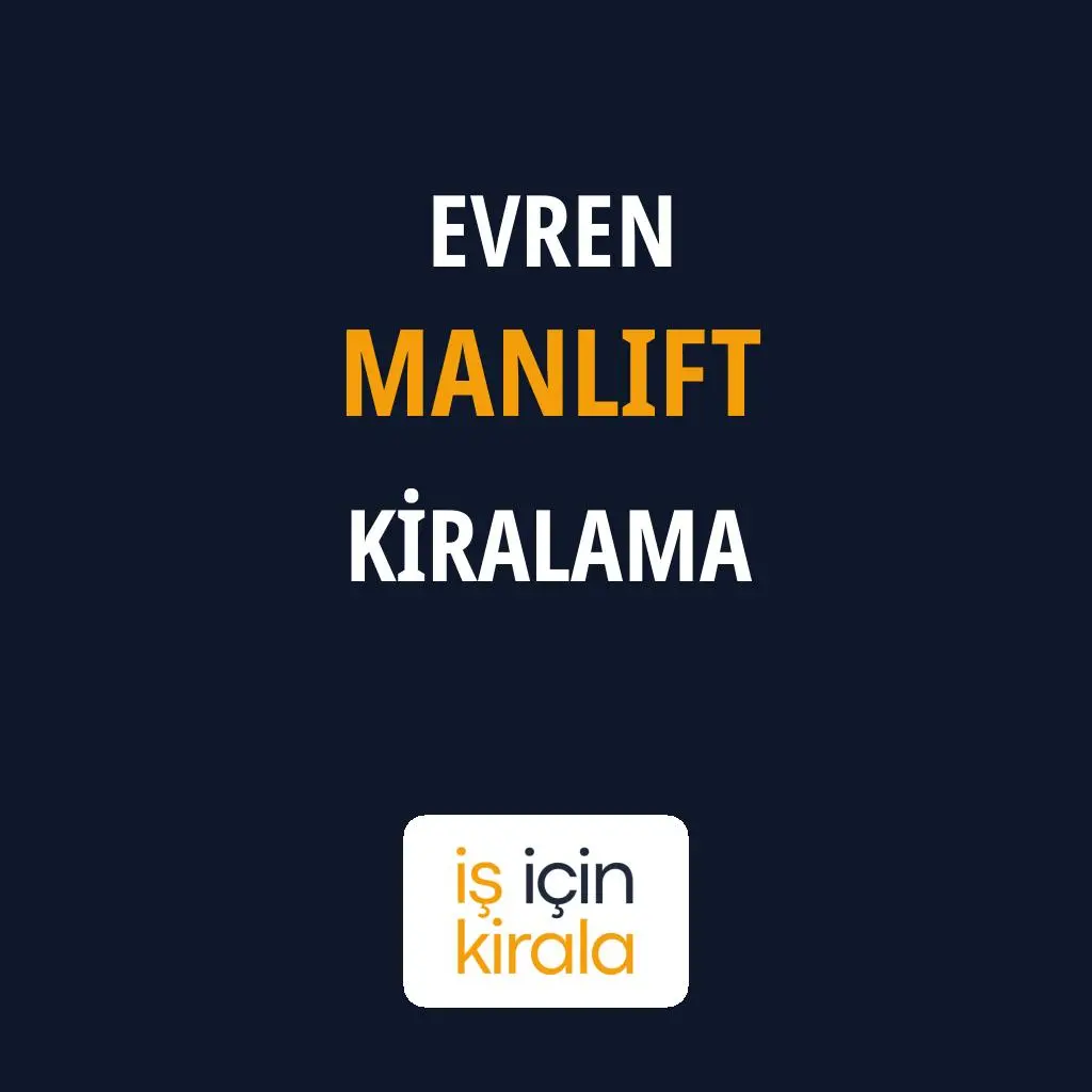 Evren Manlift Kiralama Firmaları