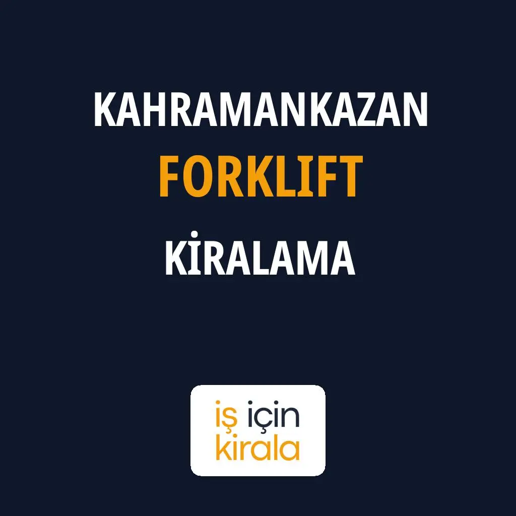 Kahramankazan Forklift Kiralama Firmaları