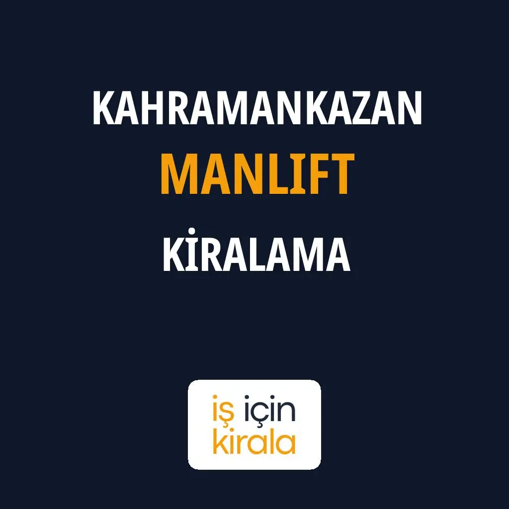 Kahramankazan Manlift Kiralama Firmaları