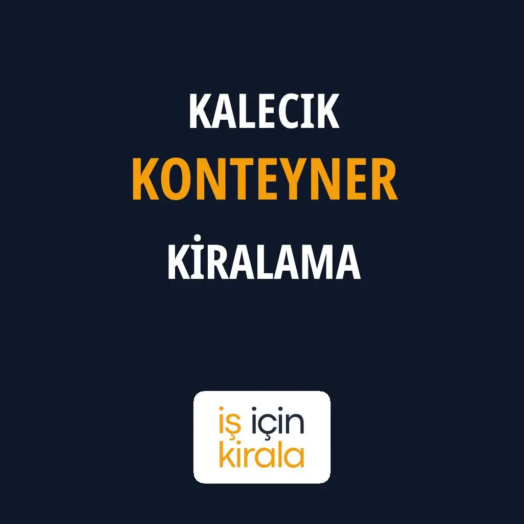 Kalecik Konteyner Kiralama Firmaları