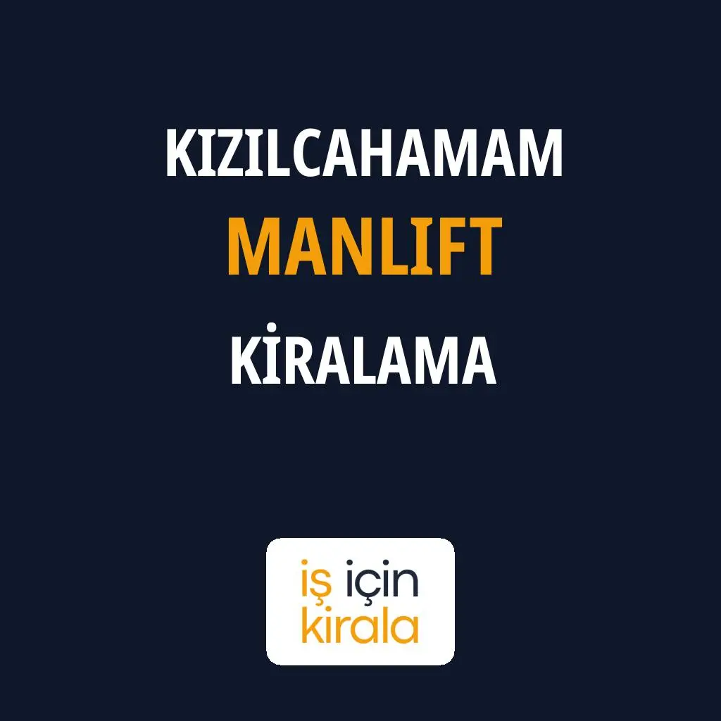 Kızılcahamam Manlift Kiralama Firmaları