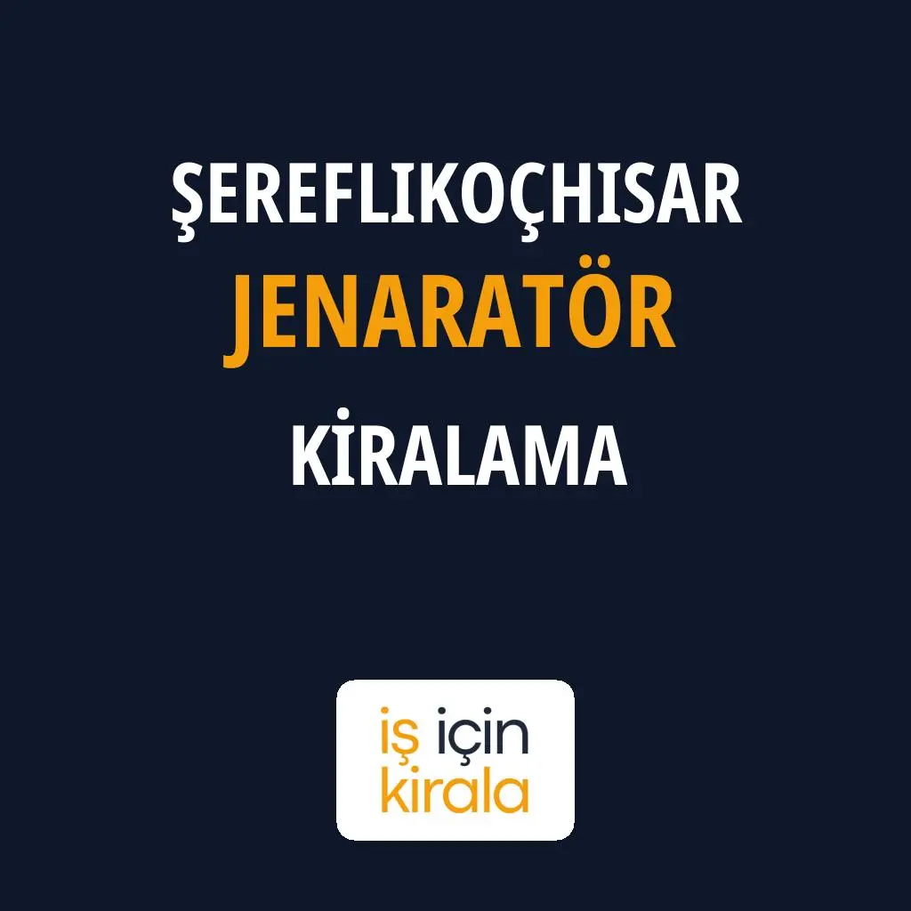 Şereflikoçhisar Jenaratör Kiralama Firmaları