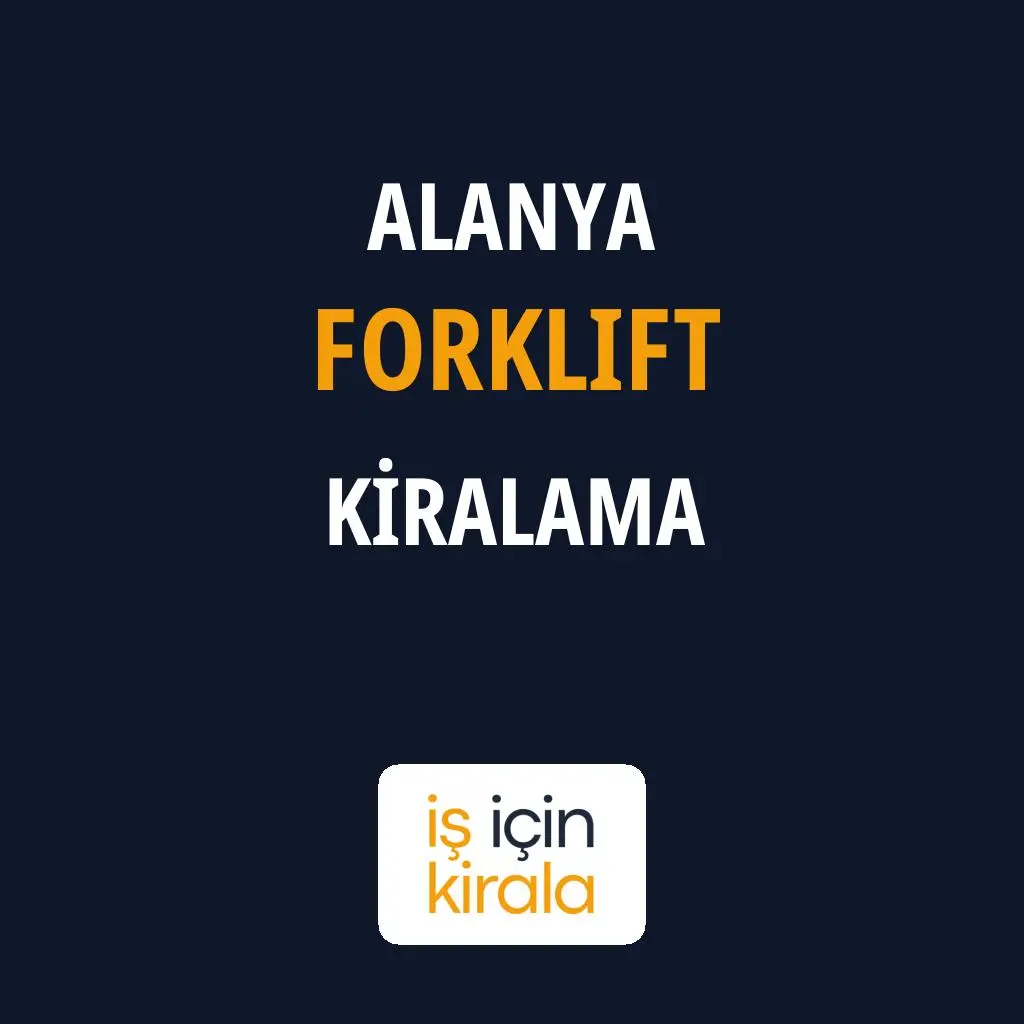 Alanya Forklift Kiralama Firmaları