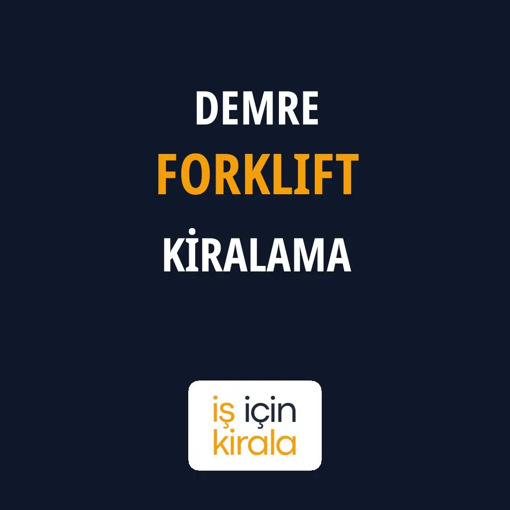 Demre Forklift Kiralama Firmaları