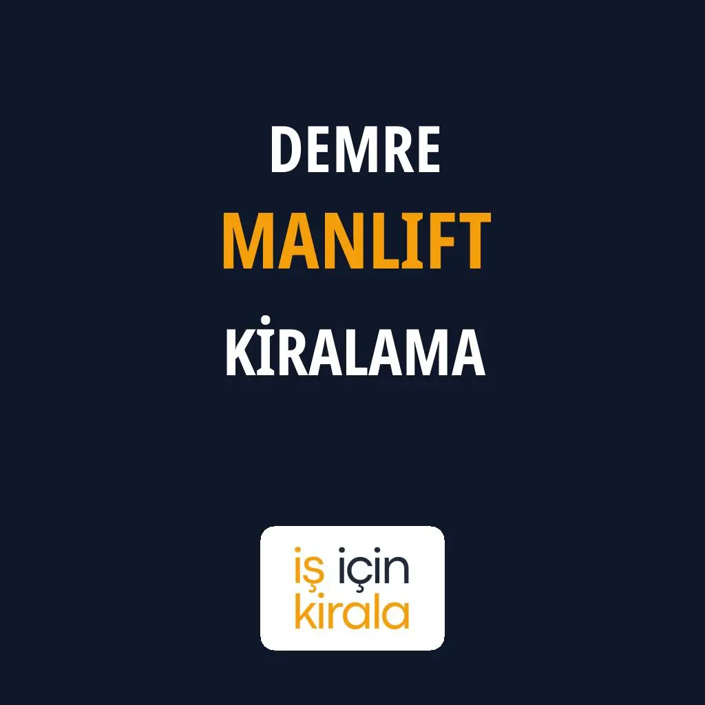 Demre Manlift Kiralama Firmaları