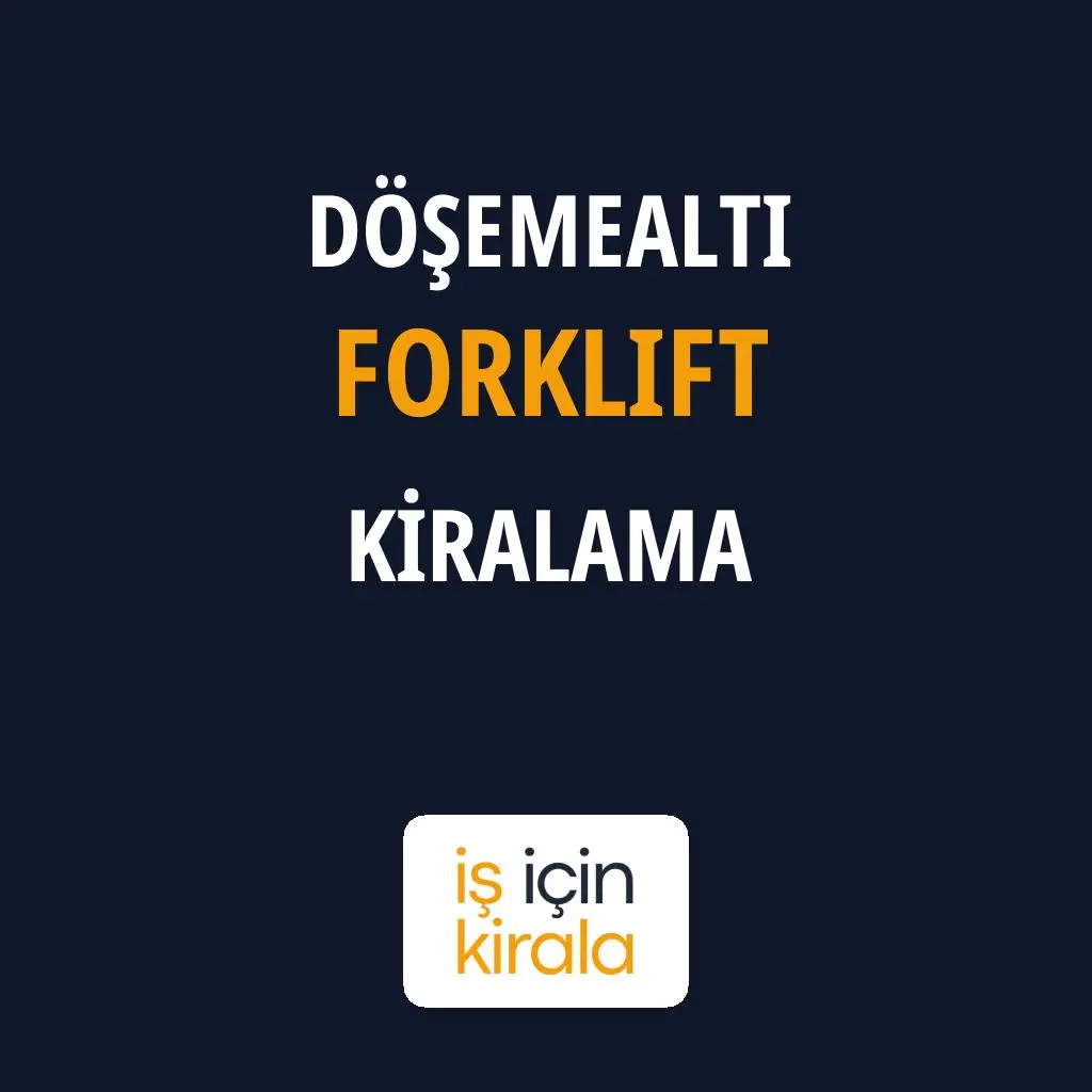 Döşemealtı Forklift Kiralama Firmaları