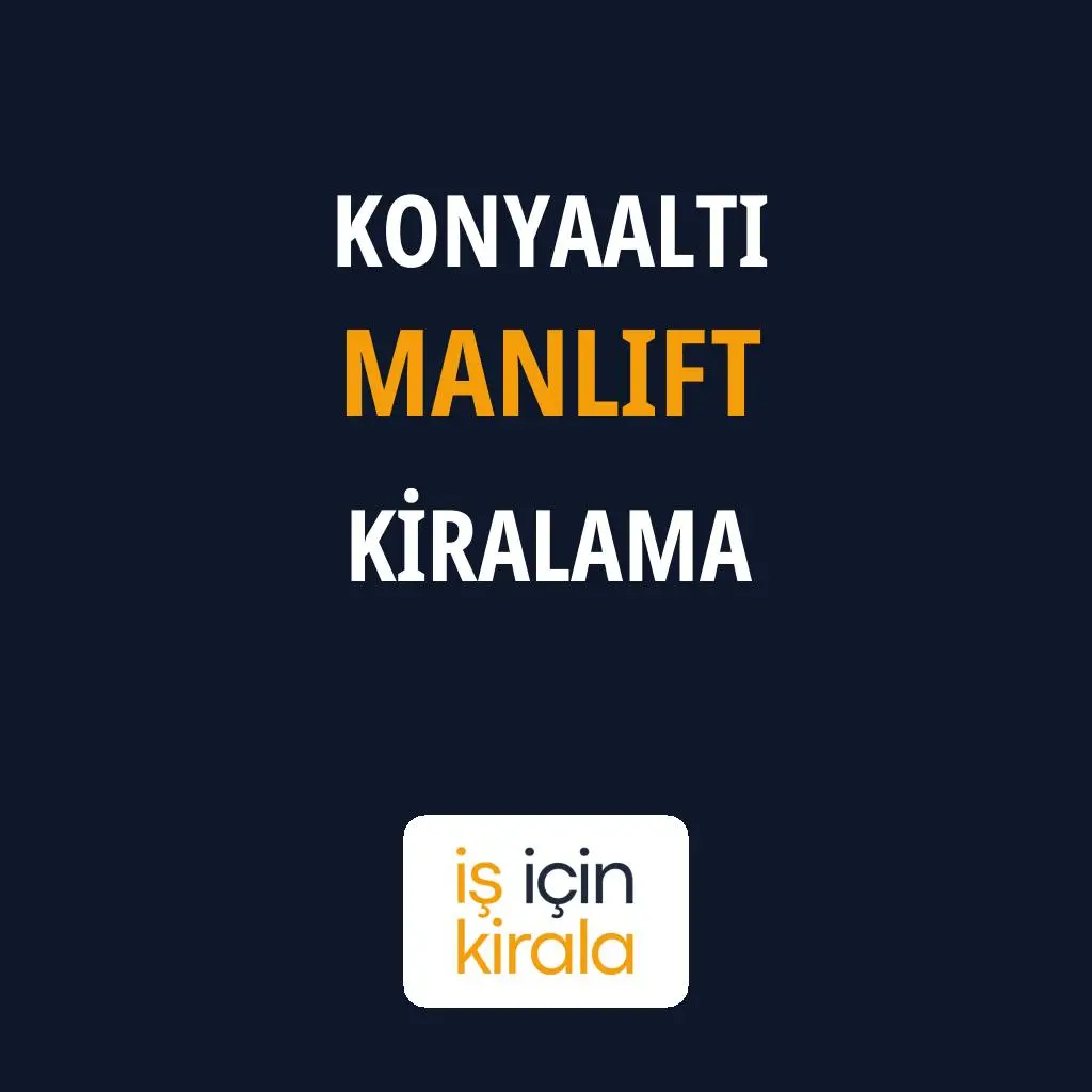Konyaaltı Manlift Kiralama Firmaları