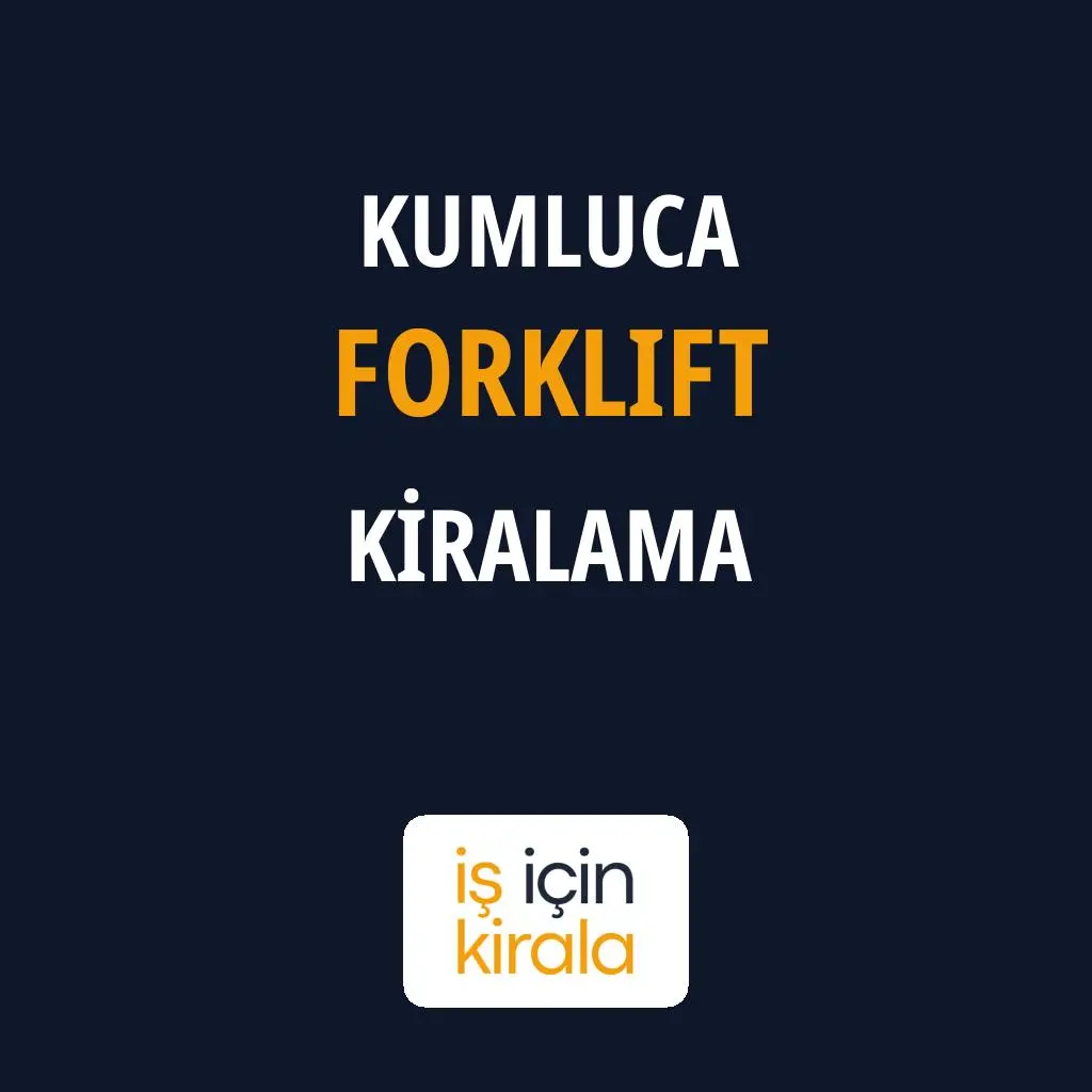 Kumluca Forklift Kiralama Firmaları