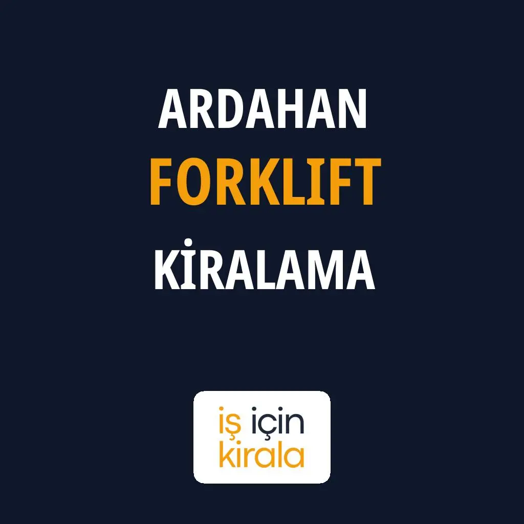 Ardahan Forklift Kiralama Firmaları