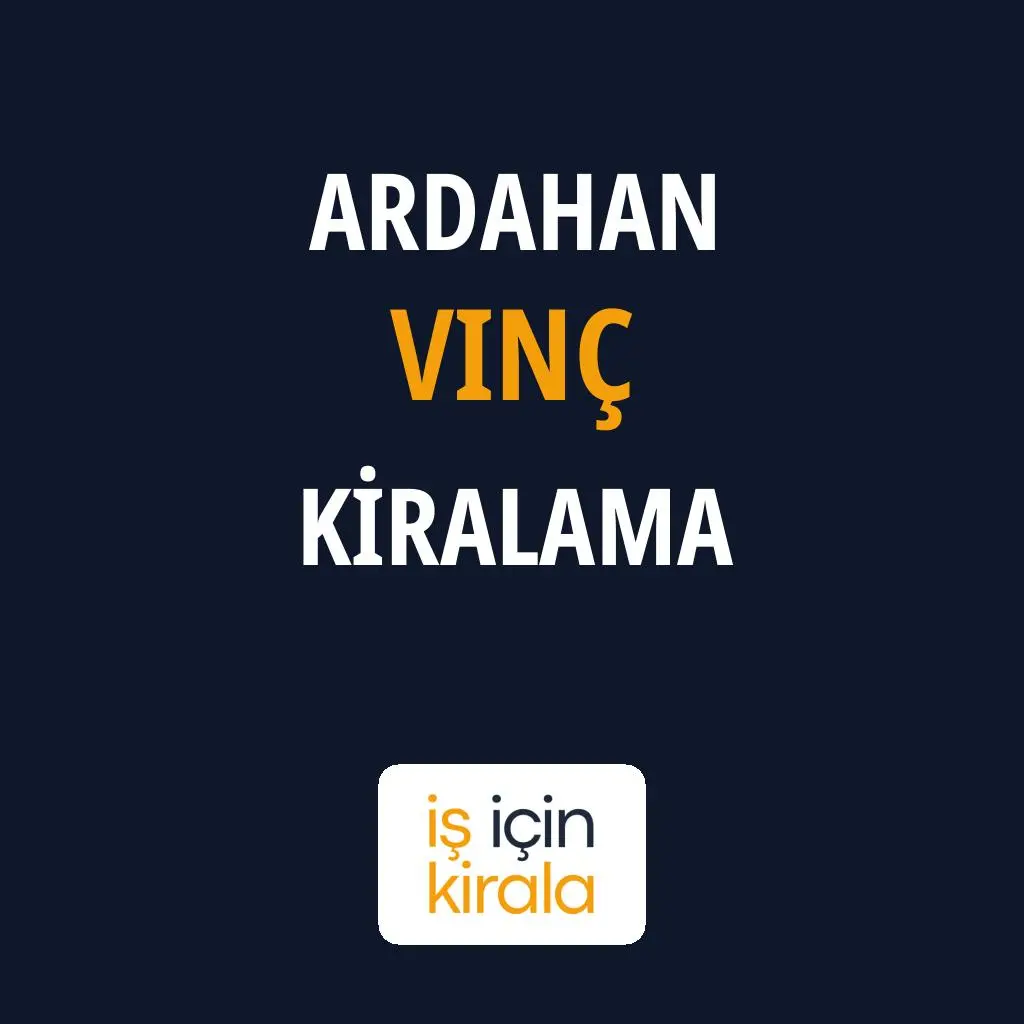 Ardahan Vinç Kiralama Firmaları