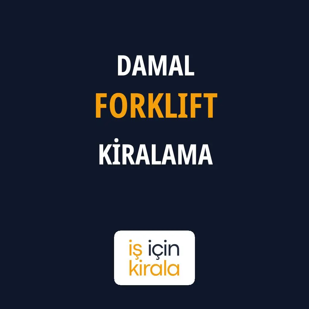 Damal Forklift Kiralama Firmaları