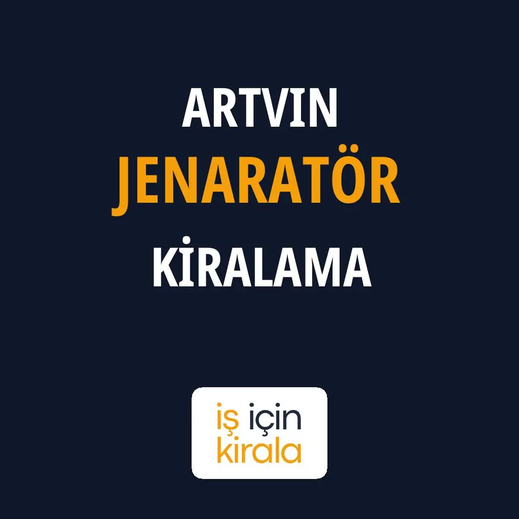 Artvin Jenaratör Kiralama Firmaları