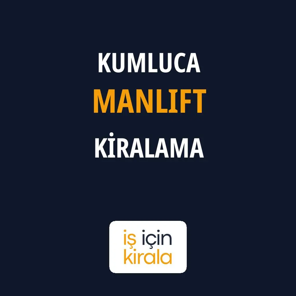 Kumluca Manlift Kiralama Firmaları