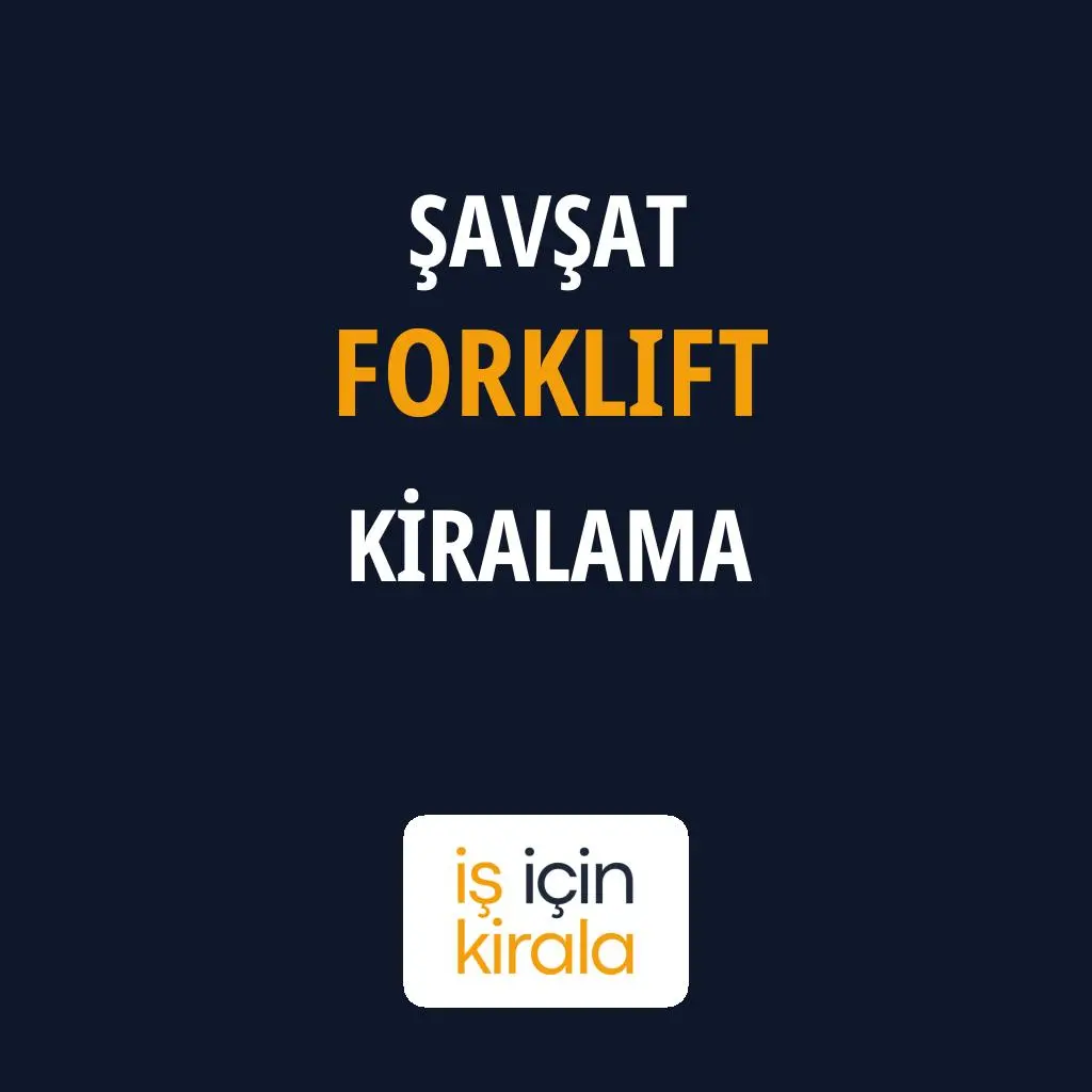 Şavşat Forklift Kiralama Firmaları